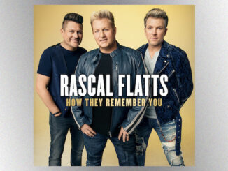 Rascal Flatts mark “an amazing two decades” with their fans by releasing ‘How They Remember You’ EP