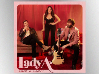 Lady A’s Charles Kelley and Dave Haywood feel “Like a Lady” — and that’s just fine